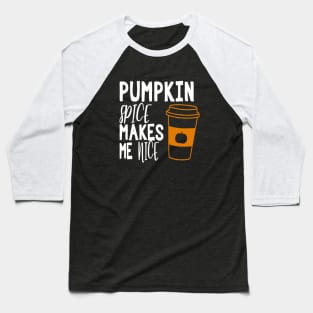 Pumpkin Spice Makes Me Nice Baseball T-Shirt